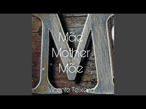 Mãe Mother Mãe - Vicente Teixeira