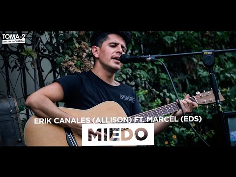 ERIK CANALES (ALLISON) ft MARCEL (EDS) - MIEDO ACUSTICO