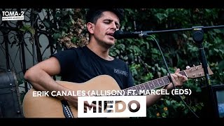 ERIK CANALES (ALLISON) ft MARCEL (EDS) - MIEDO ACUSTICO