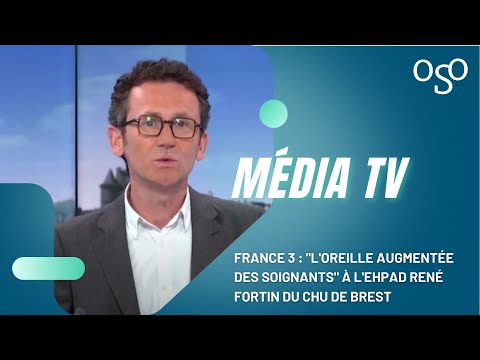 France 3 : "L'Oreille Augmentée des soignants" à l'EHPAD René Fortin du CHU de Brest