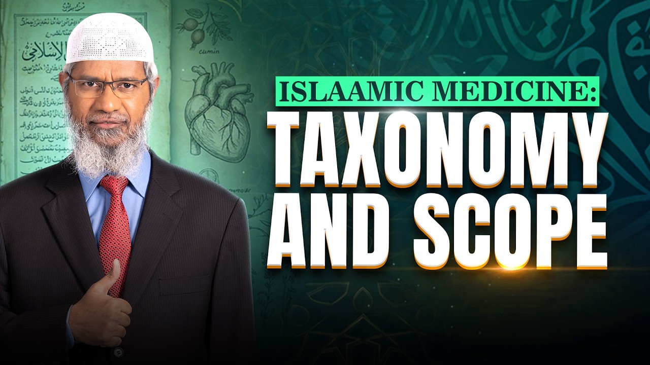 Islamic Medicine: Taxonomy and Scope - Dr Zakir Naik