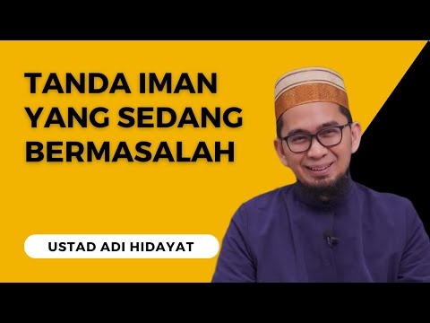 TANDA IMAN SEDANG BERMASALAH - USTAD ADI HIDAYAT