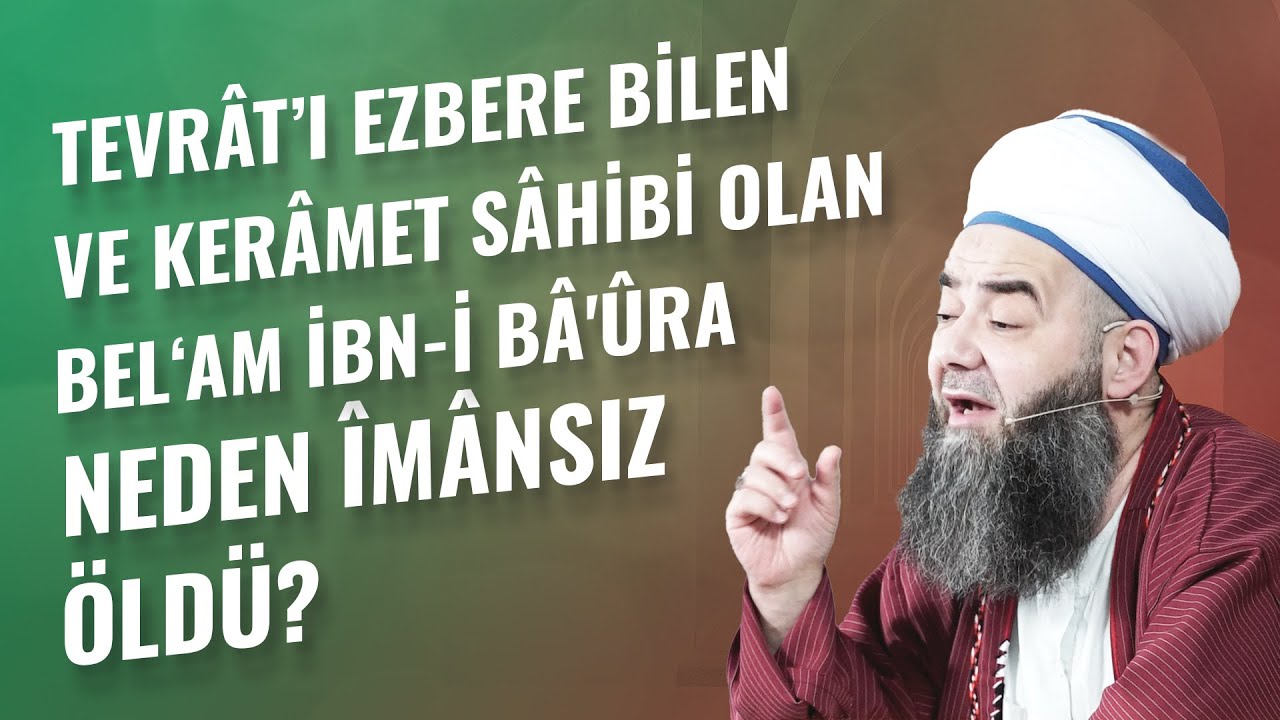 Tevrât’ı Ezbere Bilen ve Kerâmet Sâhibi Olan Bel‘am İbn-i Bâ'ûra Neden Îmânsız Öldü?