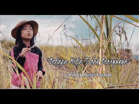 Betapa Kita Tidak Bersyukur - Cover by Abigail Kayadoe