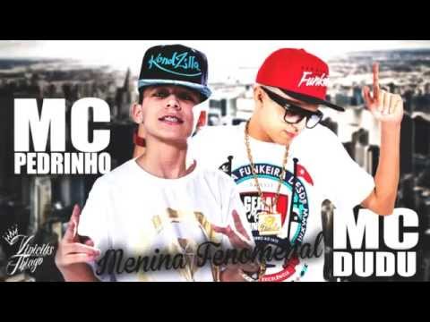 Mc Pedrinho, Mc Dudu, Mc Maiquinho, Mc Negaly - Menina Fenomenal (DJR7) Lançamento 2015