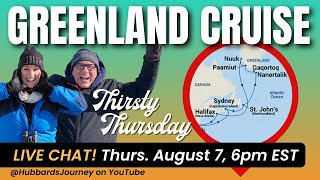 Thirsty Thursday LIVE Chat with Hubbards Journey - Greenland & Canada Cruise
