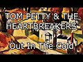 TOM PETTY & THE HEARTBREAKERS - Out In The Cold (Lyric Video)