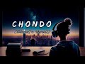 Chondo ছন্দ Sheikh Sadi X Shitom Ahmed Slowed Reverb Sad Lofi Konok Lofi