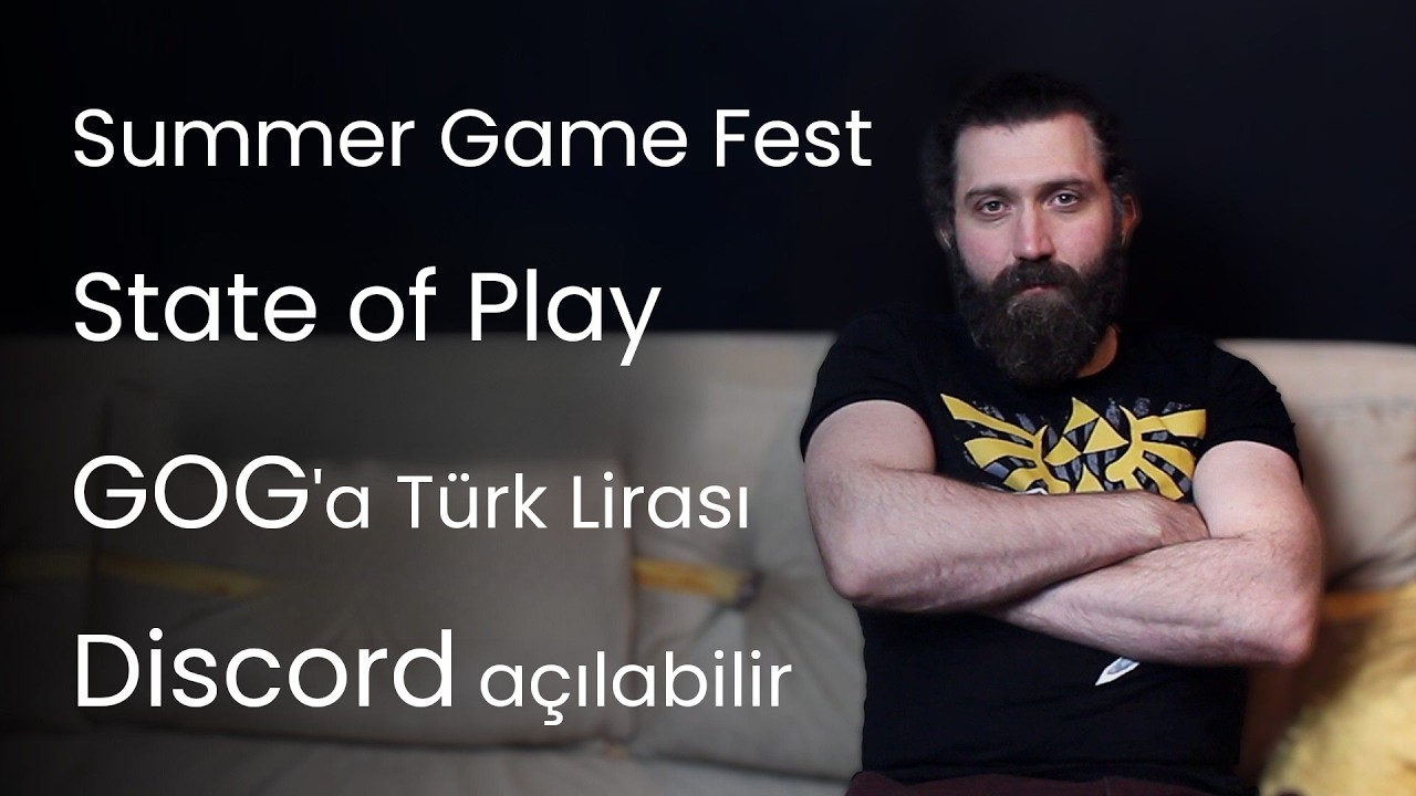Summer Game Fest, State of Play, Discord Erişime Açılabilir, GOG'a TL Geldi/ Oyun Gündemi #22