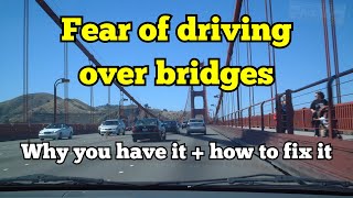 Overcome fear of driving over bridges