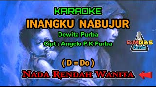 Download lagu INANGKU NABUJUR Karaoke Nada Rendah Wanita / Cewek (D=Do) | Dewita Purba | Lagu Simalungun mp3