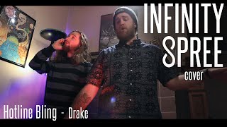 Hotline Bling - Drake - Infinity Spree Cover