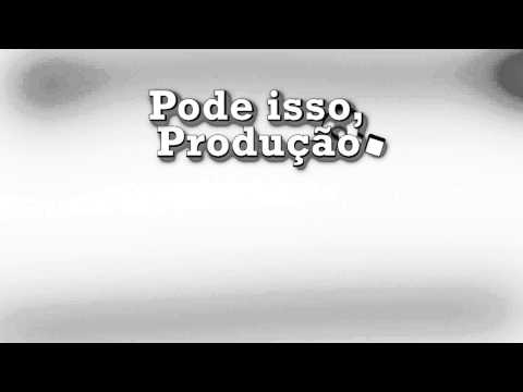 Pode Isso, Produção? video