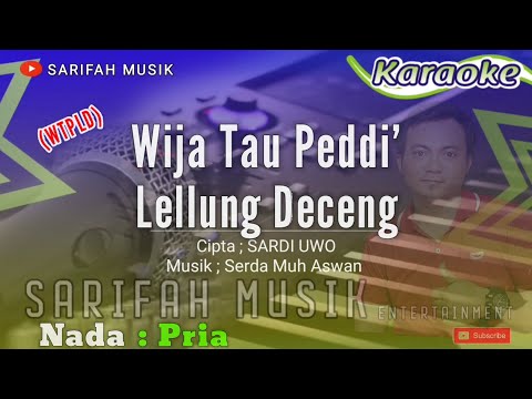 WIJA TAU PEDDI LELLUNG DECENG (WTPLD) || KARAOKE CIPT : SARDI UWO - NADA PRIA#sarifahmusik#playlist 