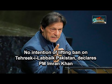 No intention of lifting ban on Tehreek i Labbaik Pakistan, declares PM Imran Khan