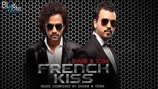French Kiss Lyrics - Sharib Toshi Debut Album