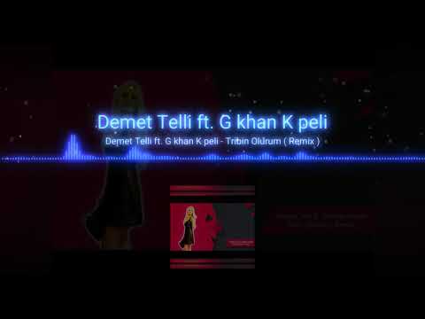 Demet Telli  ft. G khan K peli (Tribin Olurum) Officiaal (remix)