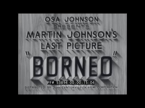 BRITISH NORTH BORNEO 1937 DOCUMENTARY FILM BY MARTIN JOHNSON 53894