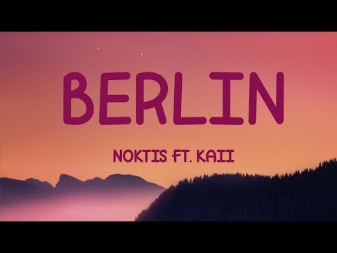 Noktis - Berlin (Lyrics) feat. kaii