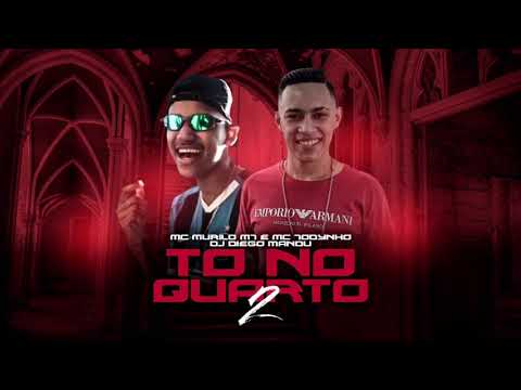 MC Murilo MT E MC Todynho - Tô No Quarto 2 (DJ Diego Mandu)