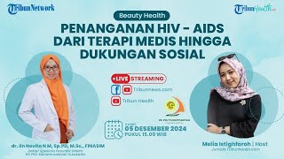 BEAUTY HEALTH: Penanganan HIV - AIDS dari Terapi Medis hingga Dukungan Sosial