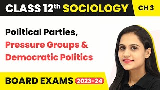 Class 12 Sociology Chapter 3 | Political Parties, Pressure Groups & Democratic Politics 2022-23