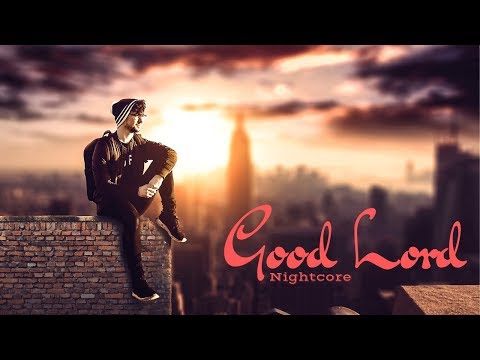 GOOD LORD | Nightcore ~Request~