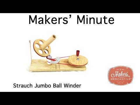 Makers' Minute - Strauch Jumbo Ball Winder