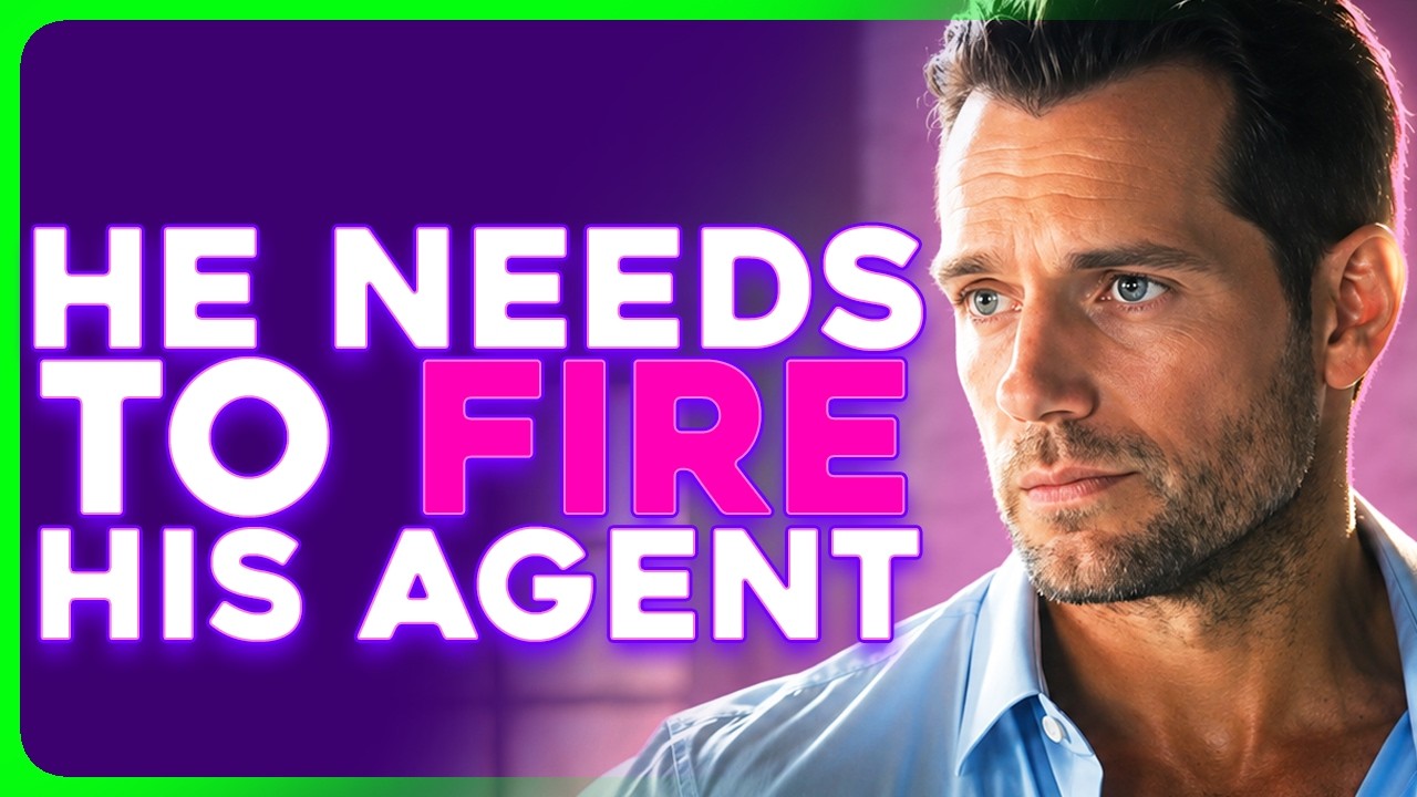 Henry Cavill Needs to FIRE His Agent
