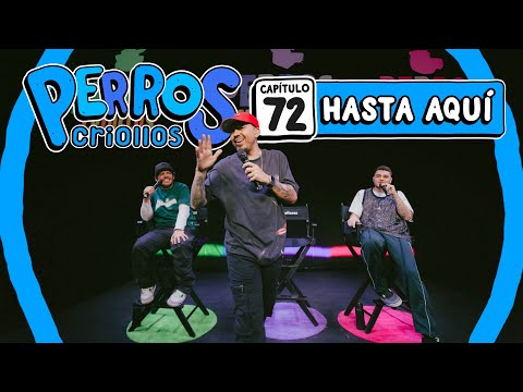 PERROS CRIOLLOS - HASTA AQUÍ, CAP. 72
