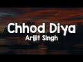 Chhod Diya Lyrics Arijit Singh Chhod Diya Wo Rasta Jis Raste Se Tum The Guzre