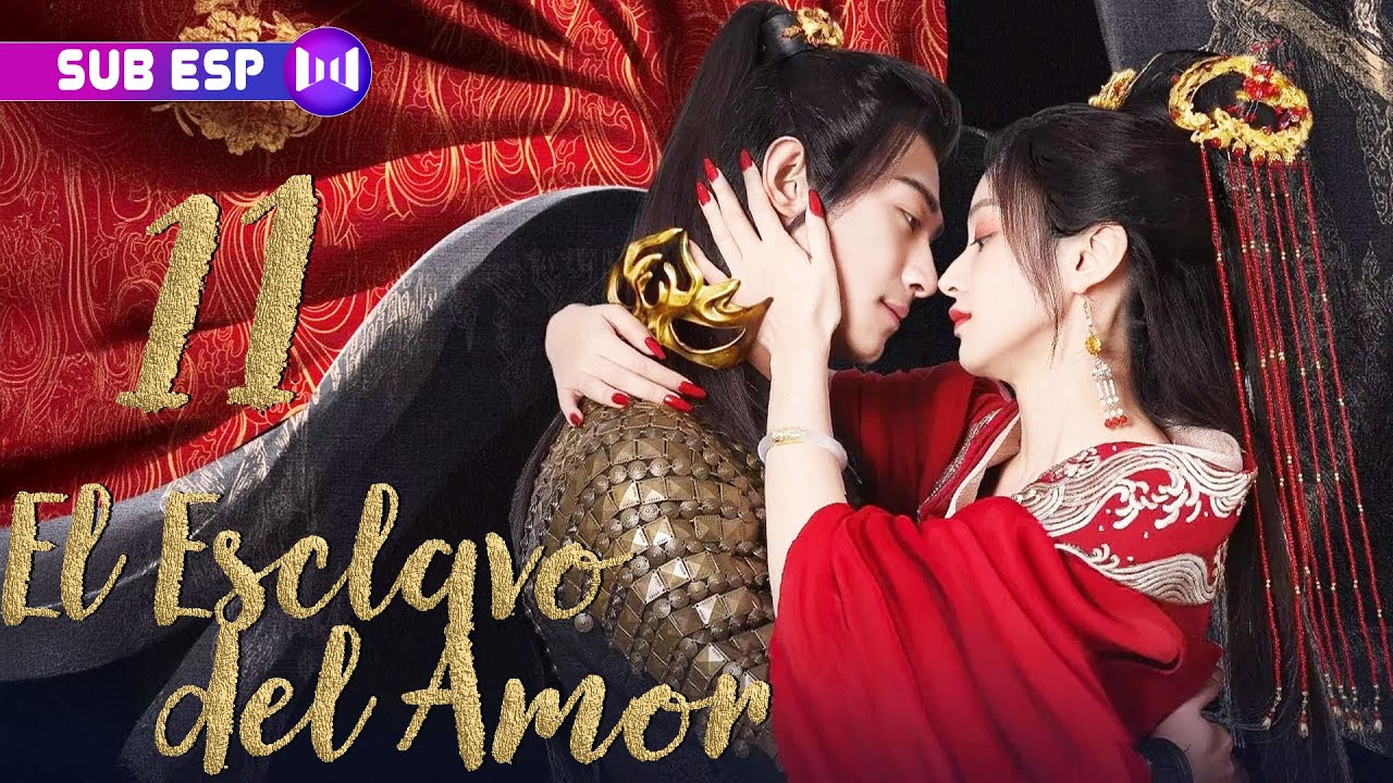 【SUB ESP】El Esclavo del Amor EP11 | The Slave to Love | SUB ESP
