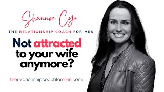 Not Attracted To Your Wife Anymore?