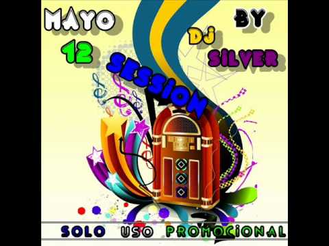 12.Dj Silver Session Mayo 2012