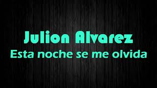 Julion Alvarez - Esta noche se me olvida (letra)