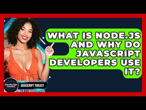 What Is Node Js And Why Do Javascript Developers Use It Javascript Toolkit
