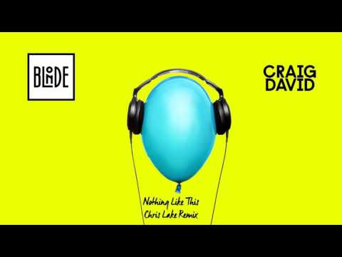 Blonde and Craig David - Nothing Like This (Chris Lake Remix)