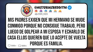 Mis PADRES Exigen que mi HERMANO se Mude conmigo Porque no Consigue Trabajo, Pero Luego de GOLPEAR..