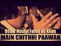Chithi Pawan Sajna Nu rok Nusrat Fateh Ali Khan