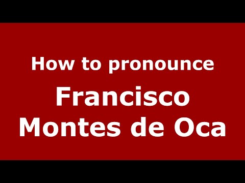 How to pronounce Francisco Montes de Oca (Mexico/Mexican Spanish) - PronounceNames.com