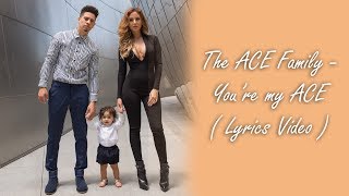 The ACE Family - You're My ACE ( Lyrics Video )