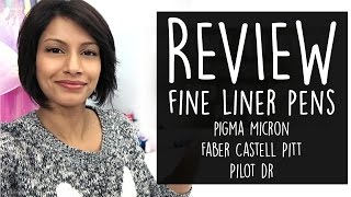 Fine Liner Pen Review- Pigma Micron, Pilot DR, Faber Castell Pitt