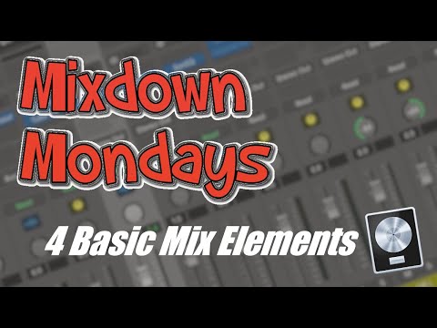 Mixdown Mondays: 4 Basic Elements | Ep.3