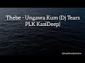 Thebe Ungawa Kum Dj Tears PLK KasiDeep