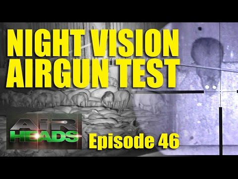 Night Vision Airgun Test – AirHeads, episode 46 Night Vision Airgun Test – AirHeads, episode 46