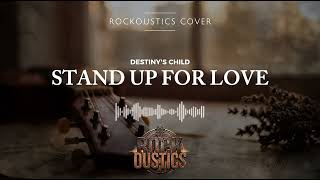 Download lagu Stand Up For Love - Destiny's Child (Rockoustics Acoustic Rock Cover) mp3