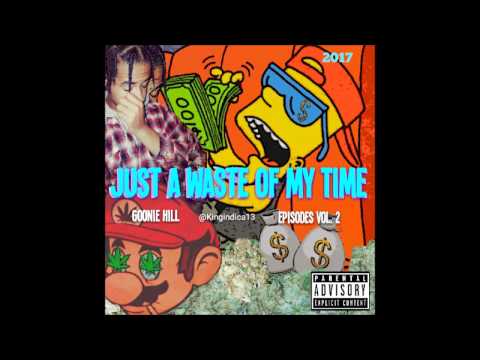Goonie Hill - Just A Waste Of My Time Prod. by Paupa