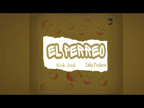 El Perreo  x Nick Joed  x Eddy Producer  x Reggaeton  2k19