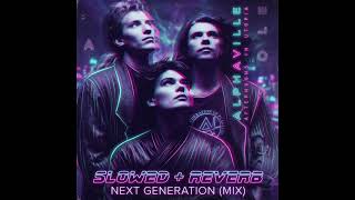 Alphaville - Next Generation [Slowed+Reverb]