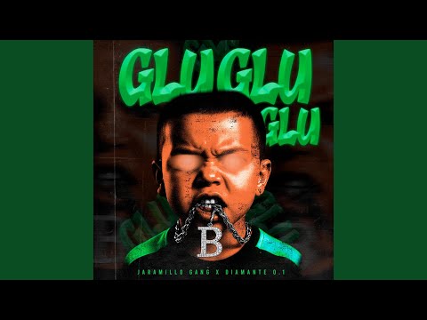 GLU GLU GLU (feat. Jaramillo Gang)
